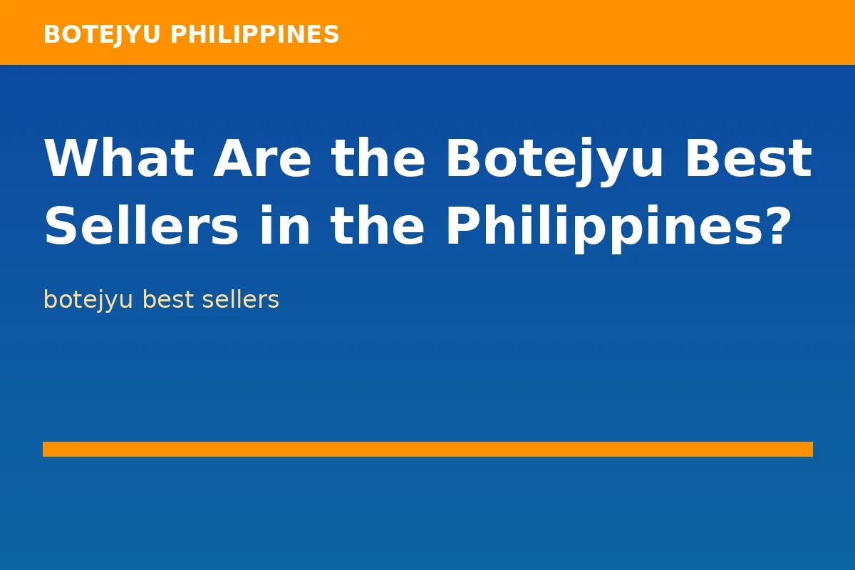 What Are the Botejyu Best Sellers in the Philippines?