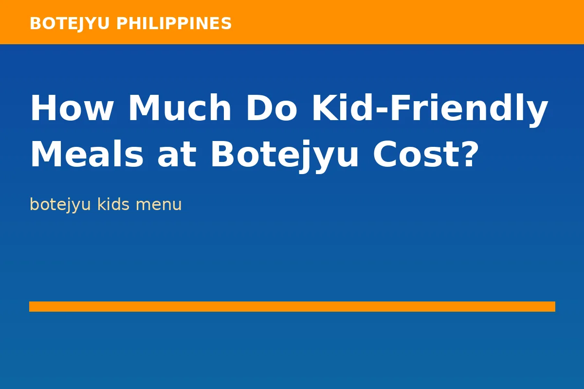 How Much Do Kid-Friendly Meals at Botejyu Cost?