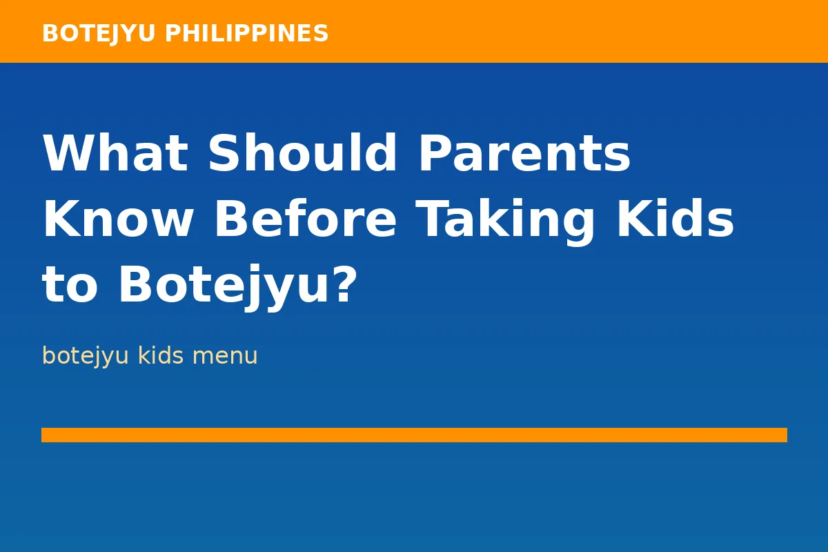 What Should Parents Know Before Taking Kids to Botejyu?