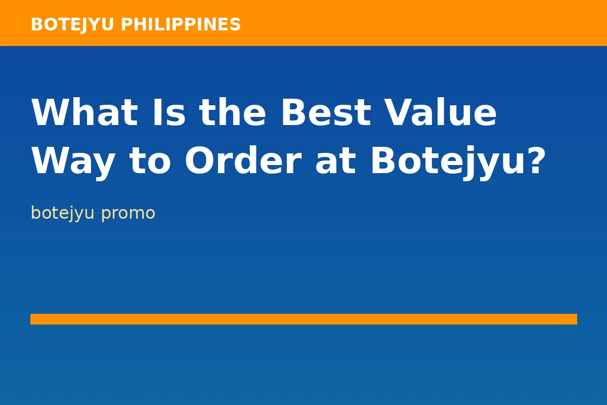 What Is the Best Value Way to Order at Botejyu?