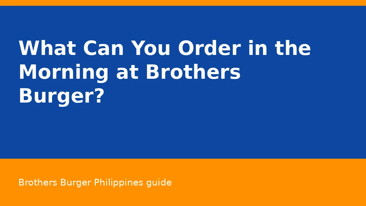 What Can You Order in the Morning at Brothers Burger?