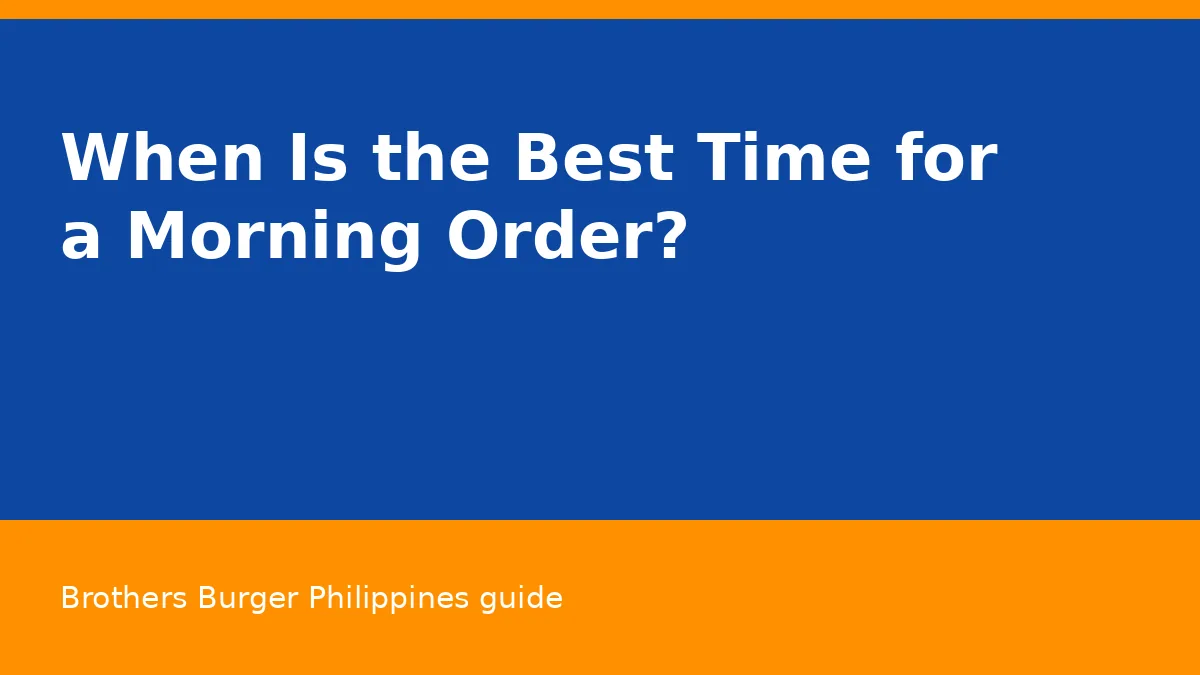 When Is the Best Time for a Morning Order?