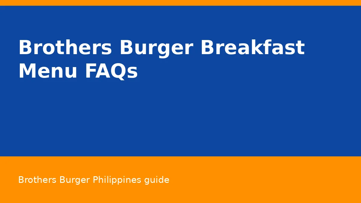 Brothers Burger Breakfast Menu FAQs