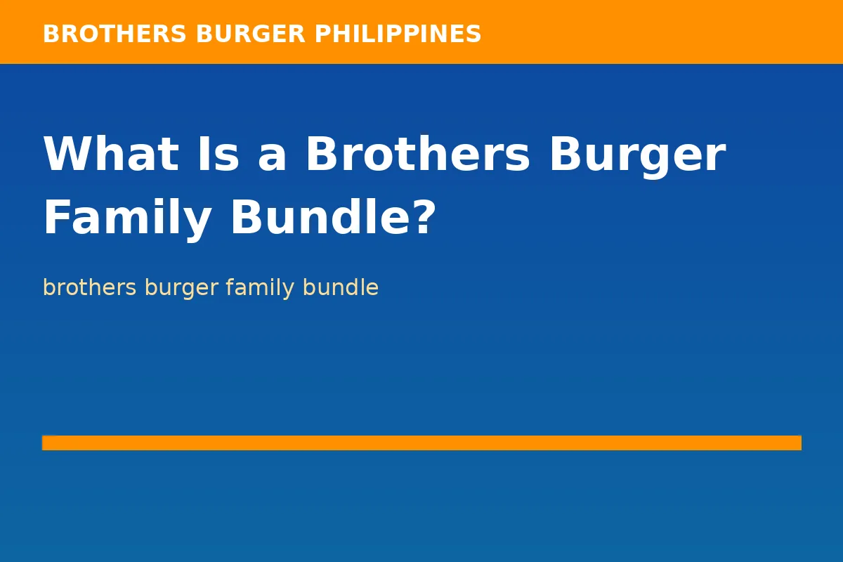 What Is a Brothers Burger Family Bundle?