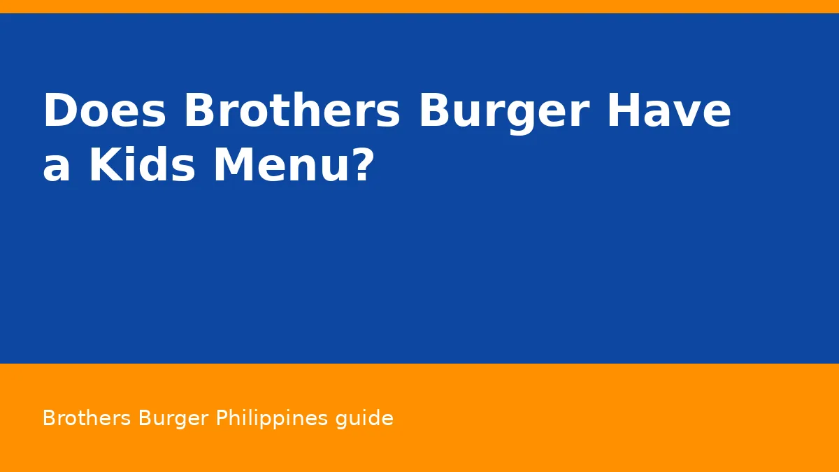 Does Brothers Burger Have a Kids Menu?