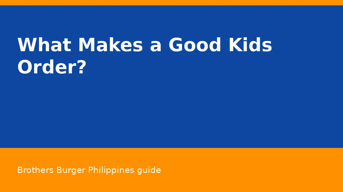 What Makes a Good Kids Order?
