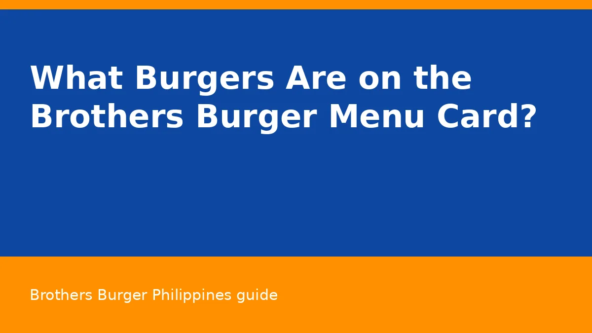 What Burgers Are on the Brothers Burger Menu Card?