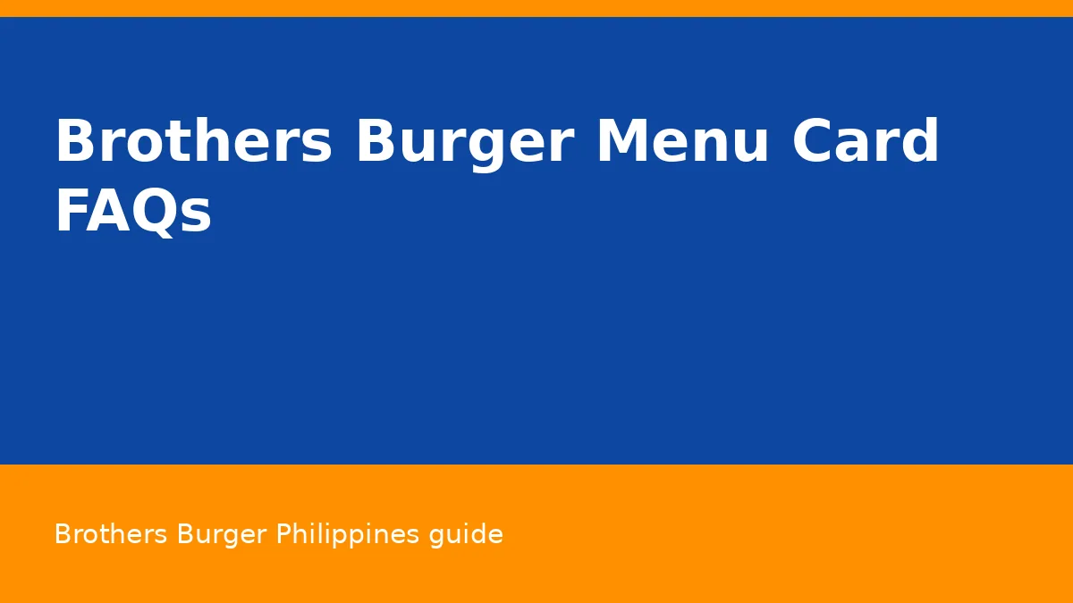 Brothers Burger Menu Card FAQs