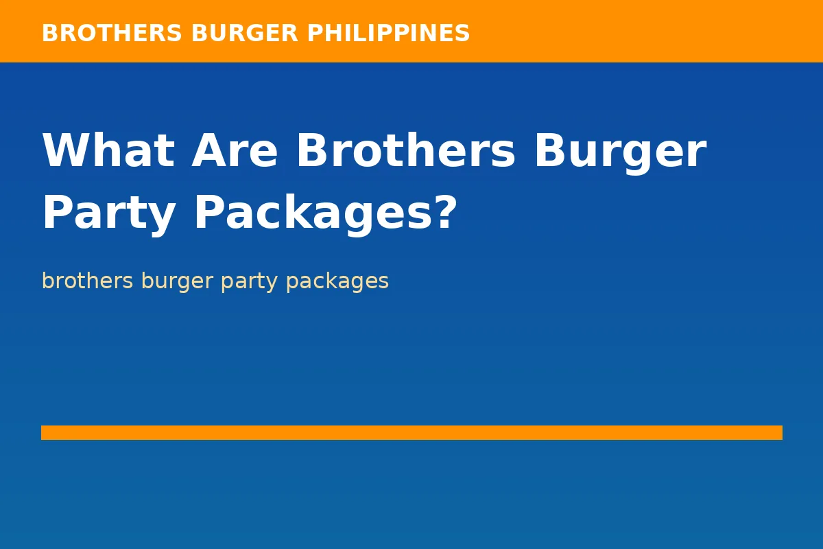What Are Brothers Burger Party Packages?