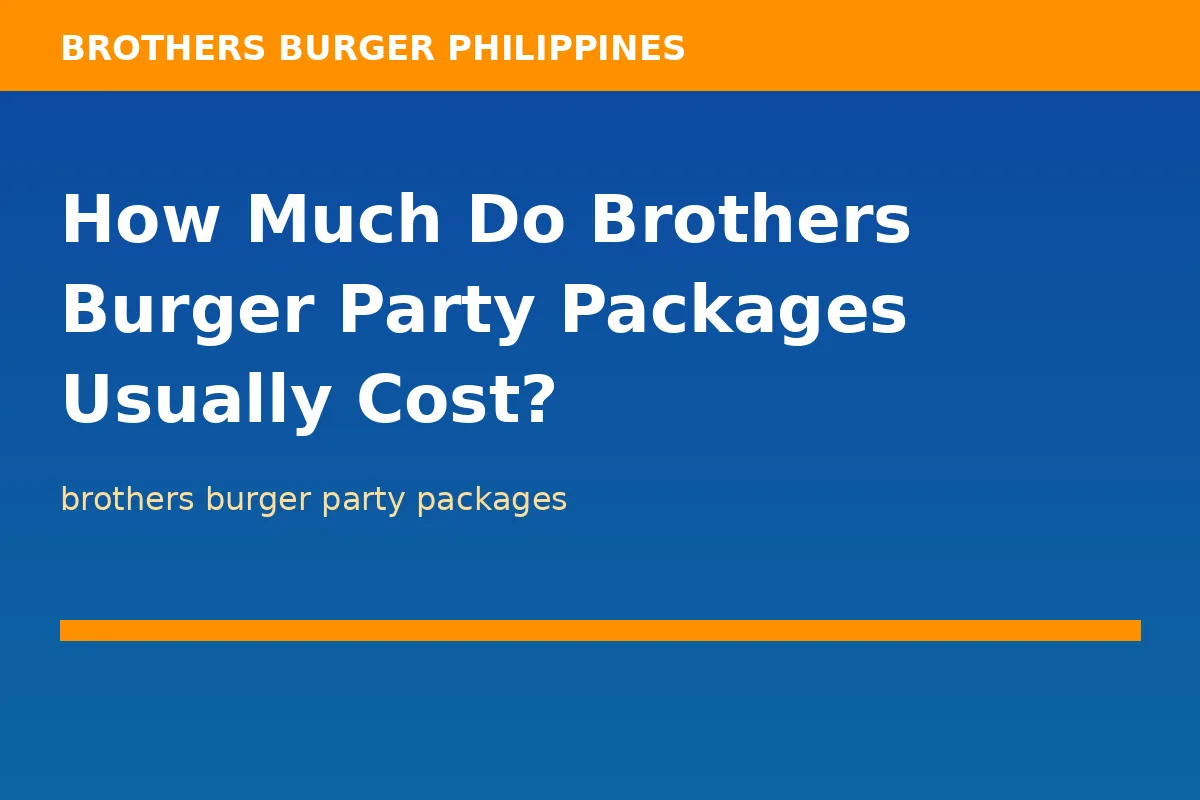 How Much Do Brothers Burger Party Packages Usually Cost?