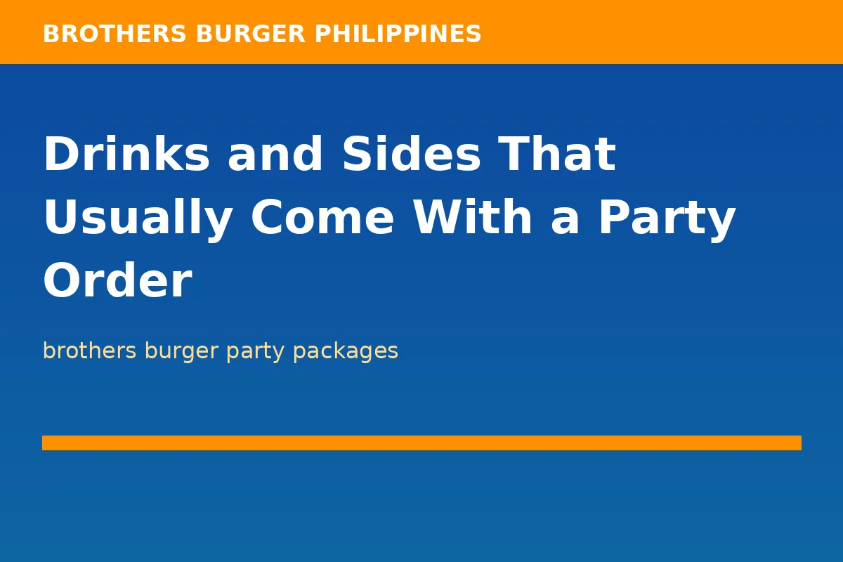 Drinks and Sides That Usually Come With a Party Order