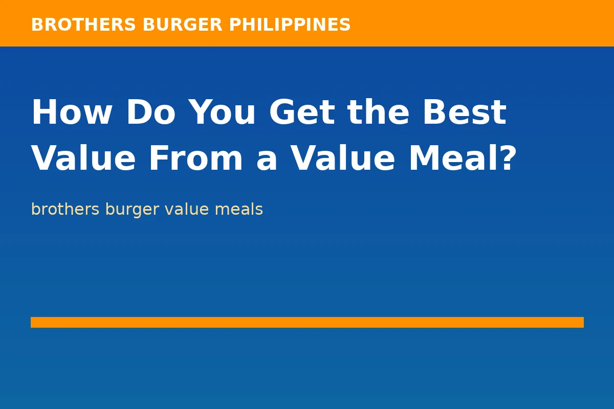 How Do You Get the Best Value From a Value Meal?
