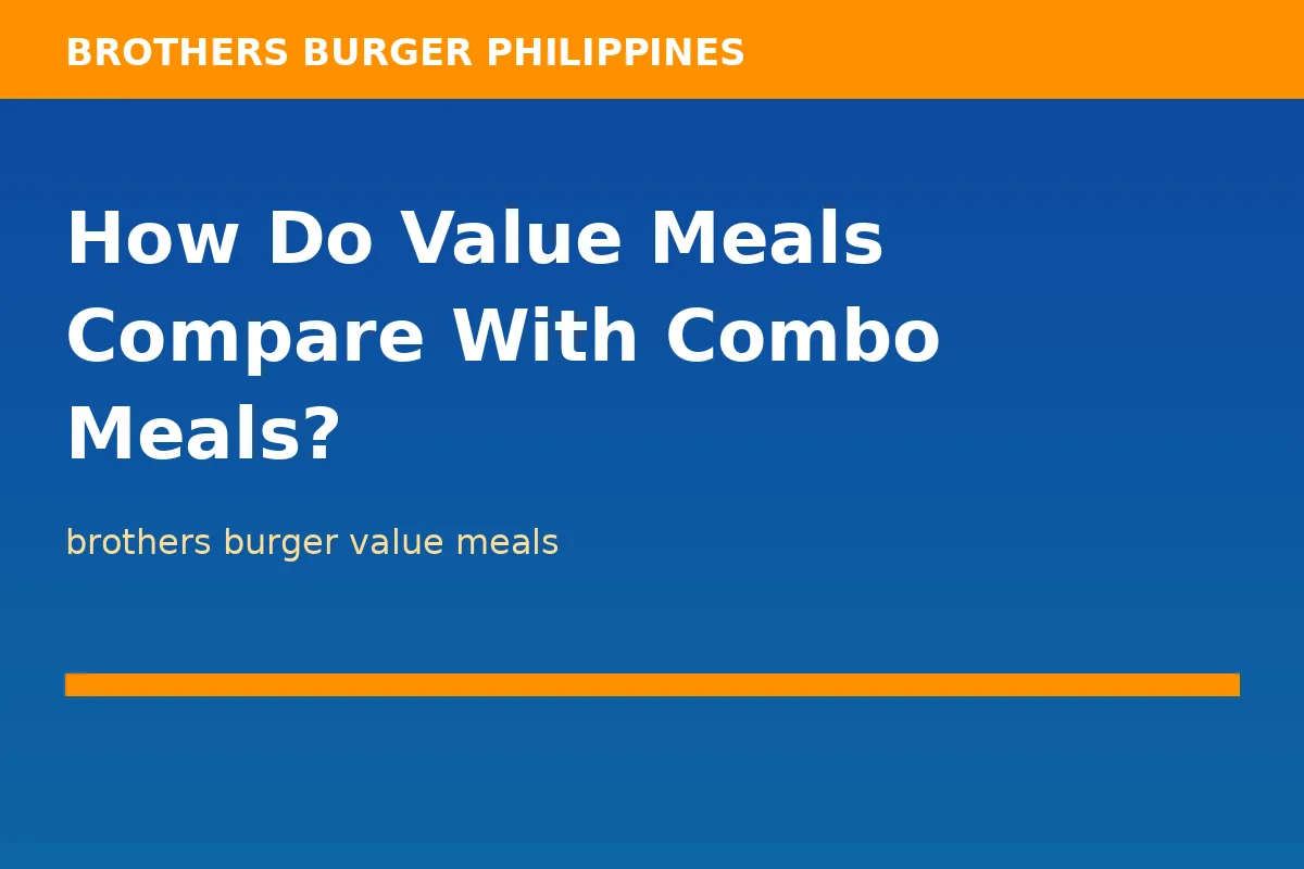 How Do Value Meals Compare With Combo Meals?