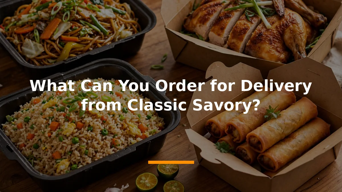 What Can You Order for Delivery from Classic Savory?