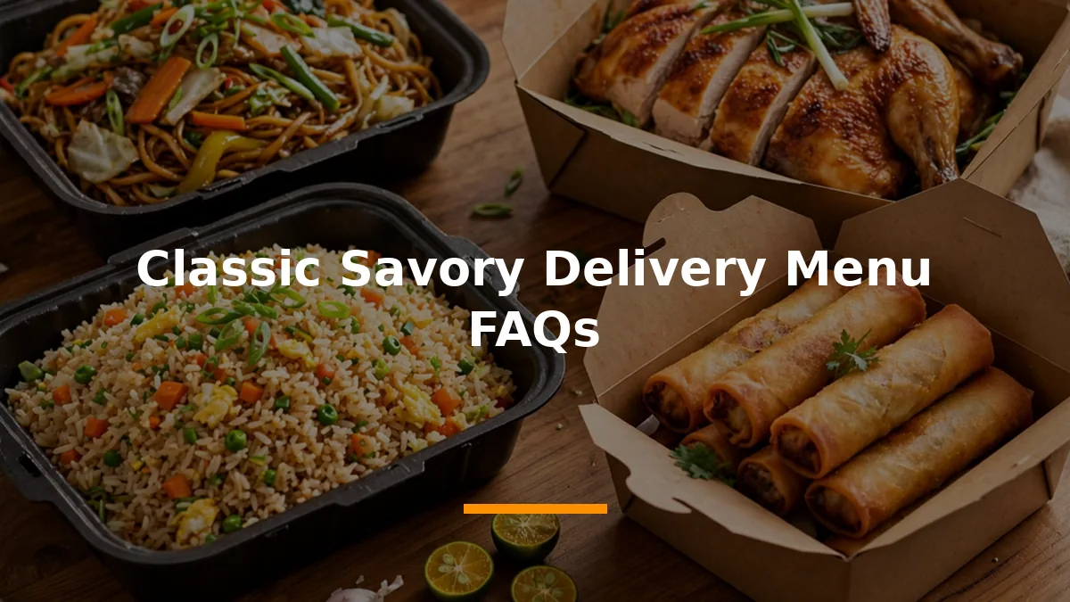 Classic Savory Delivery Menu FAQs