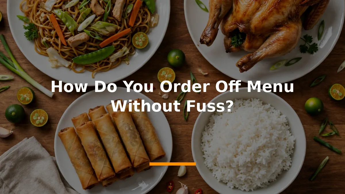 How Do You Order Off Menu Without Fuss?