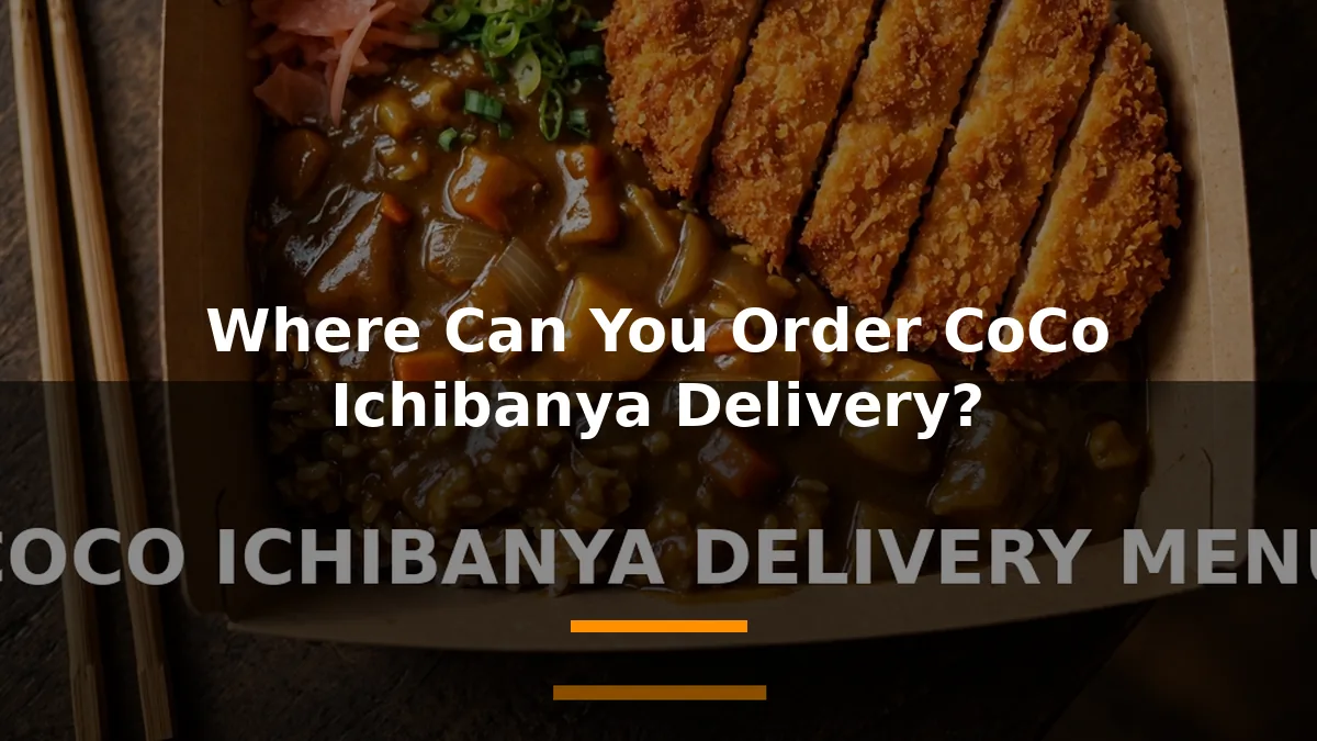 Where Can You Order CoCo Ichibanya Delivery?