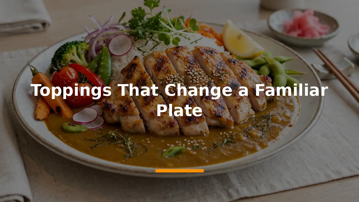 Toppings That Change a Familiar Plate