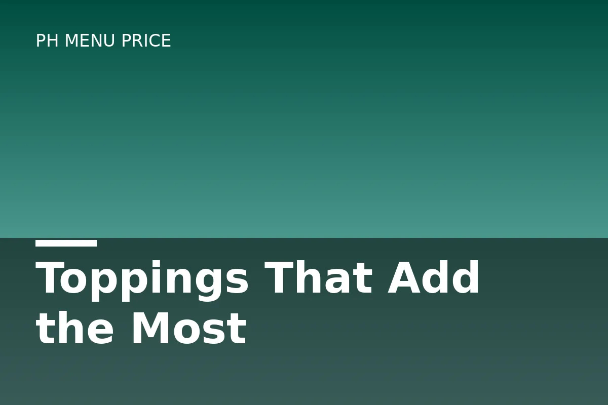 Toppings that add the most