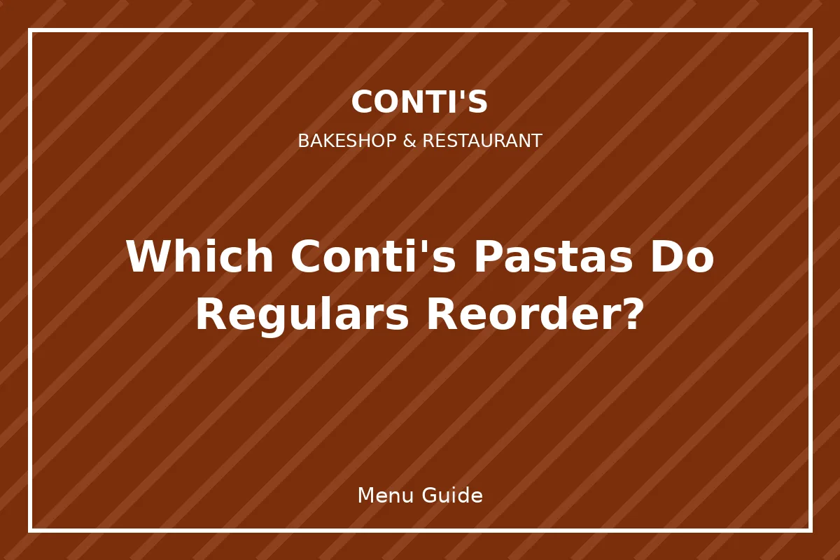 Which Conti's pastas do regulars reorder?