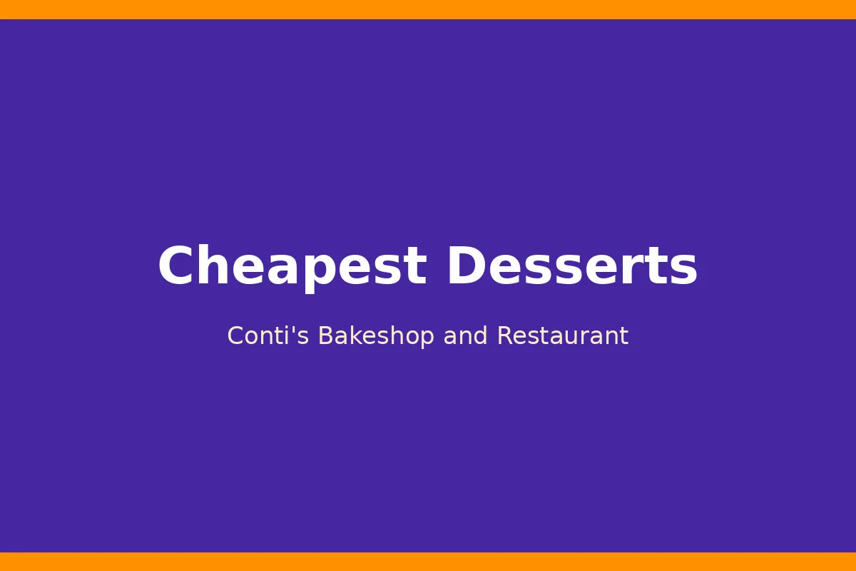 What are the cheapest Conti's desserts?