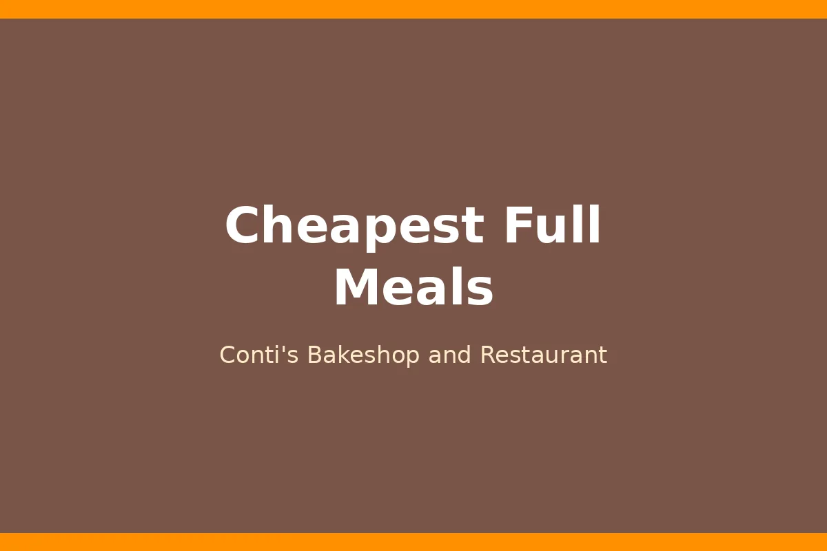 What are the cheapest Conti's meals?