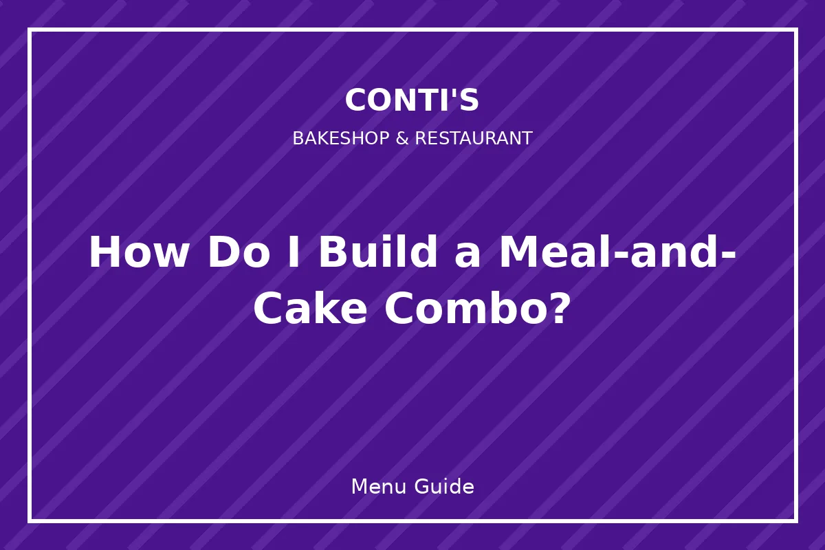 How do I build a meal-and-cake combo?