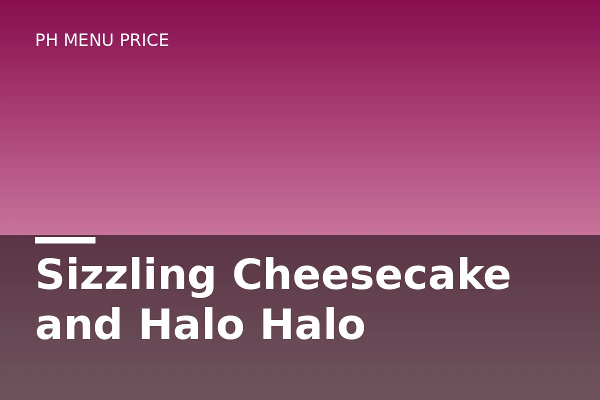 Sizzling cheesecake and halo-halo