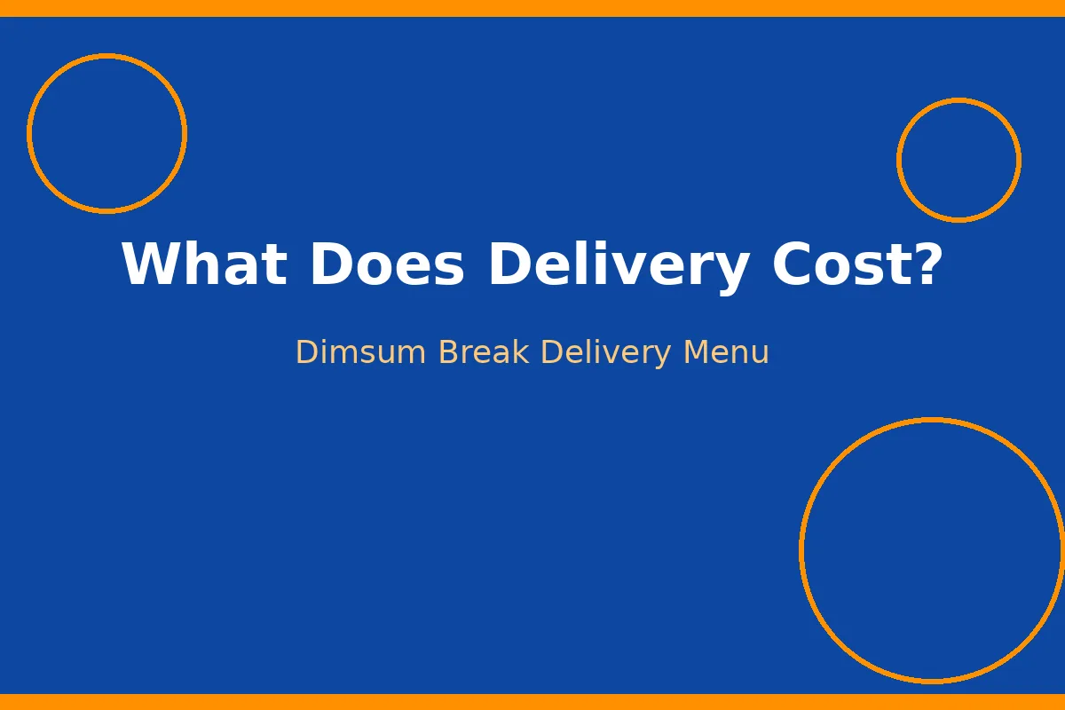 What Does Dimsum Break Delivery Cost?