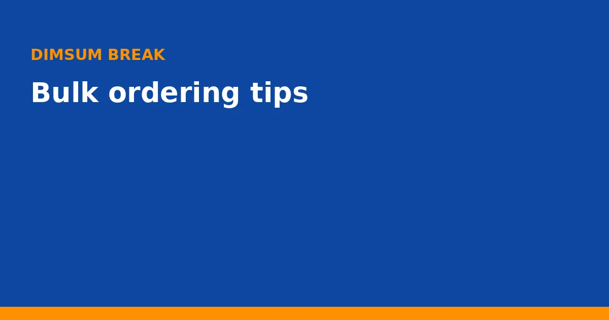 Bulk ordering tips