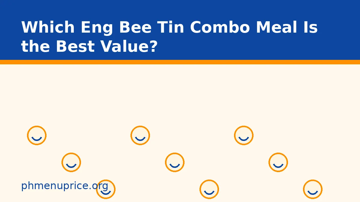 Which Eng Bee Tin Combo Meal Is the Best Value?