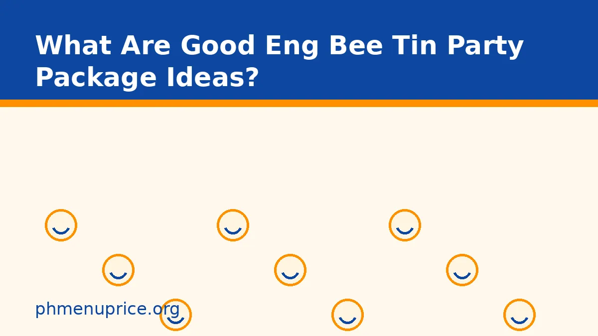 What Are Good Eng Bee Tin Party Package Ideas?