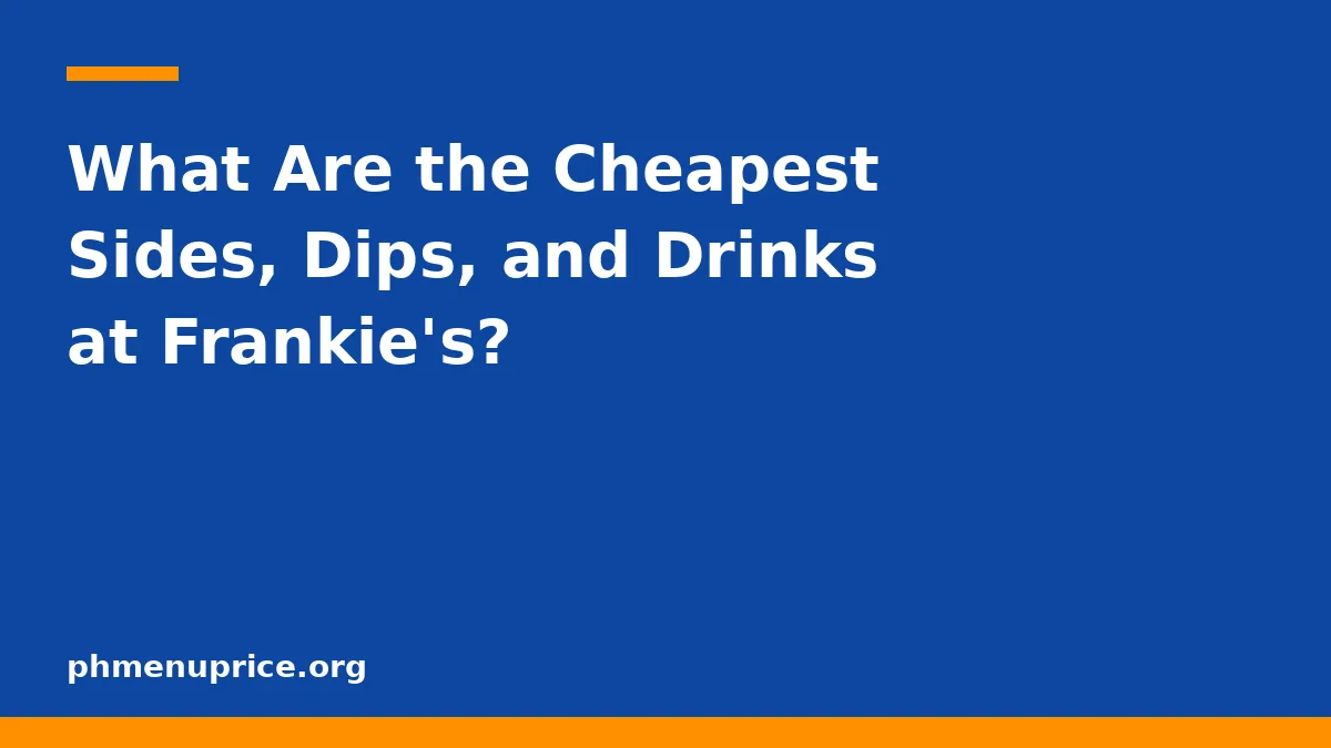 What Are the Cheapest Sides, Dips, and Drinks at Frankie's?