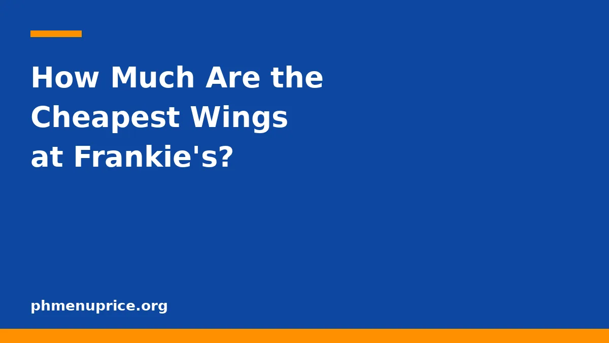 How Much Are the Cheapest Wings at Frankie's?