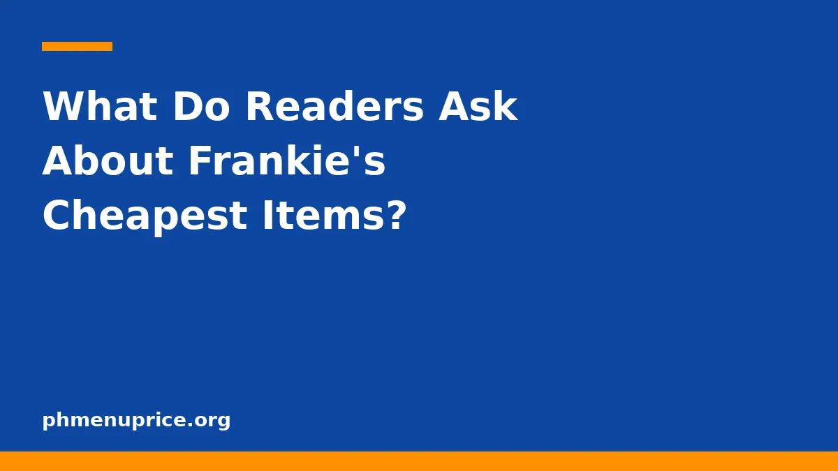 What Do Readers Ask About Frankie's Cheapest Items?