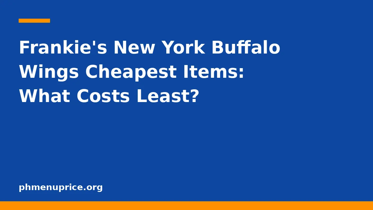 Frankie's New York Buffalo Wings Cheapest Items: What Costs Least?