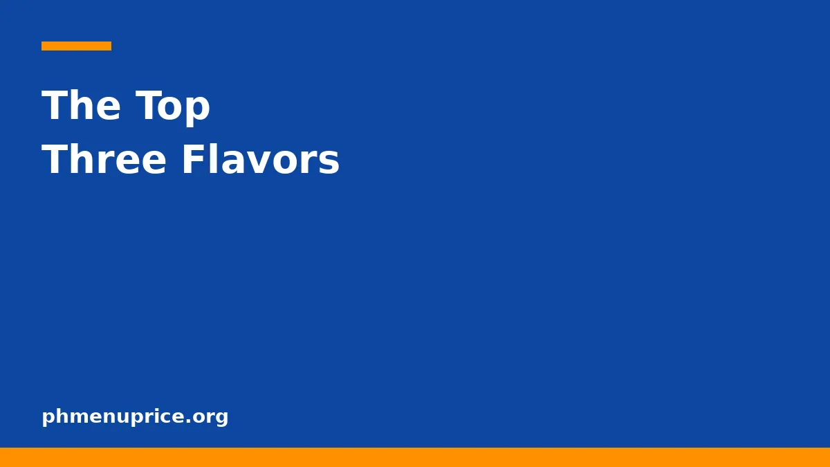 The Top Three Flavors
