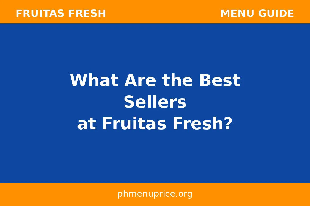 What are the best sellers at Fruitas Fresh?