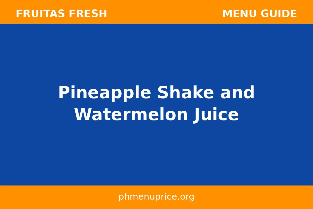 Pineapple Shake and Watermelon Juice