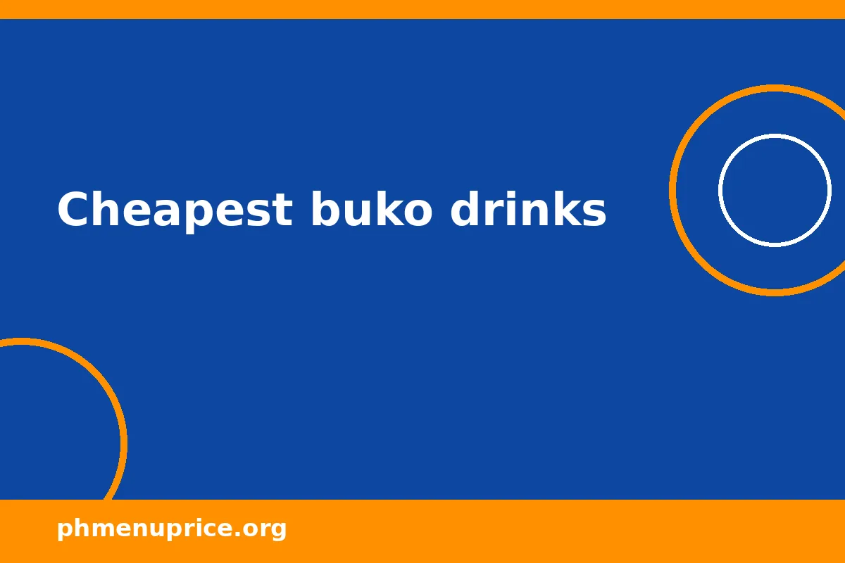 Cheapest buko drinks