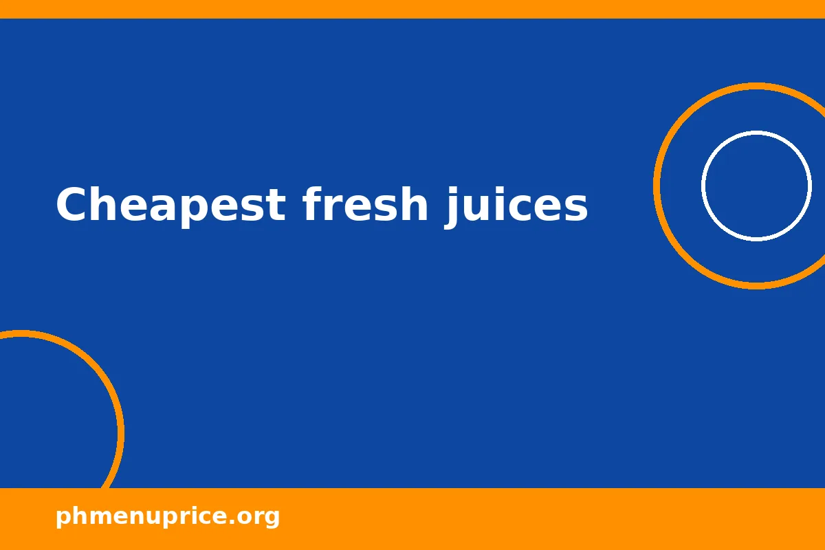 Cheapest fresh juices