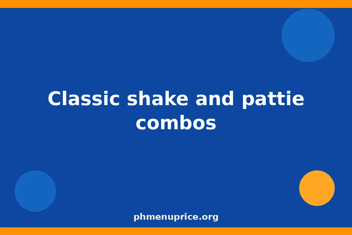 Classic shake and pattie combos