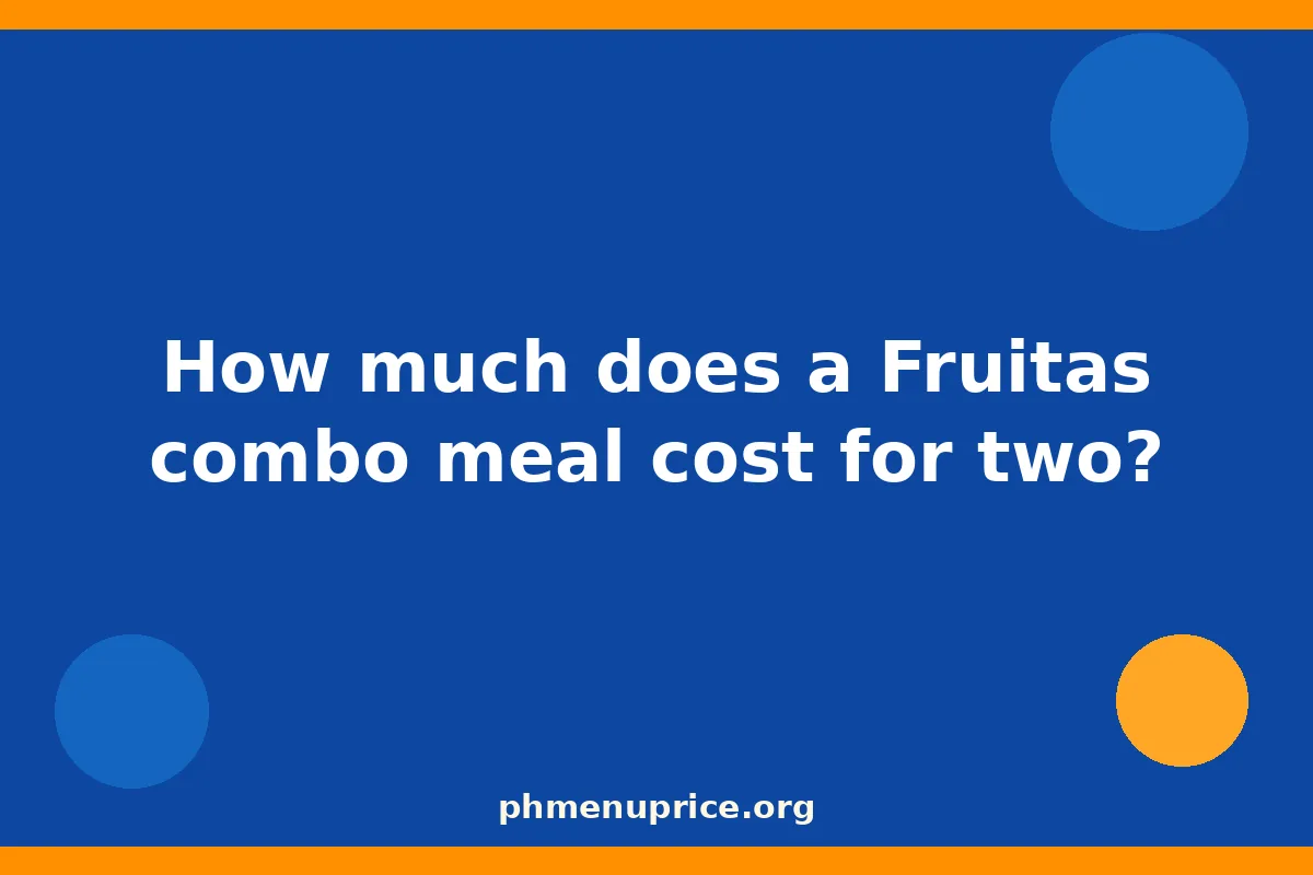 How much does a Fruitas combo meal cost for two?