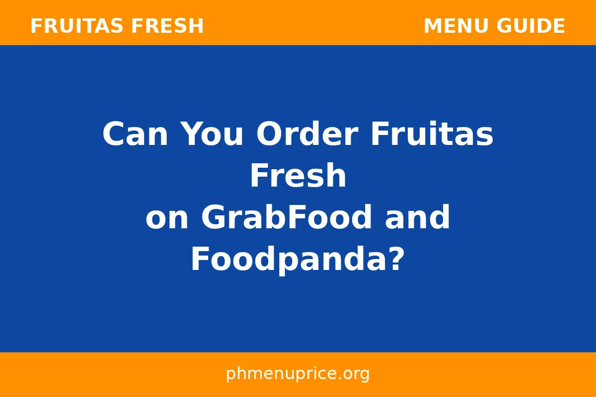 Can you order Fruitas Fresh on GrabFood and Foodpanda?