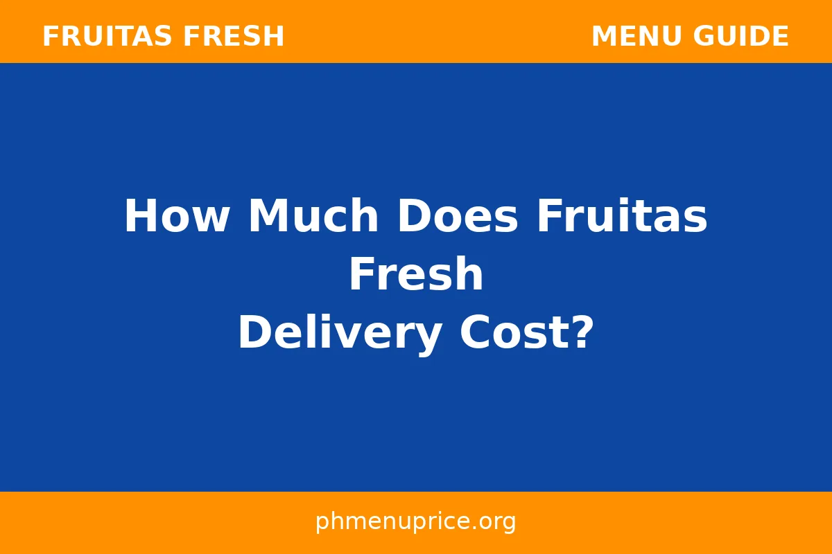 How much does Fruitas Fresh delivery cost?
