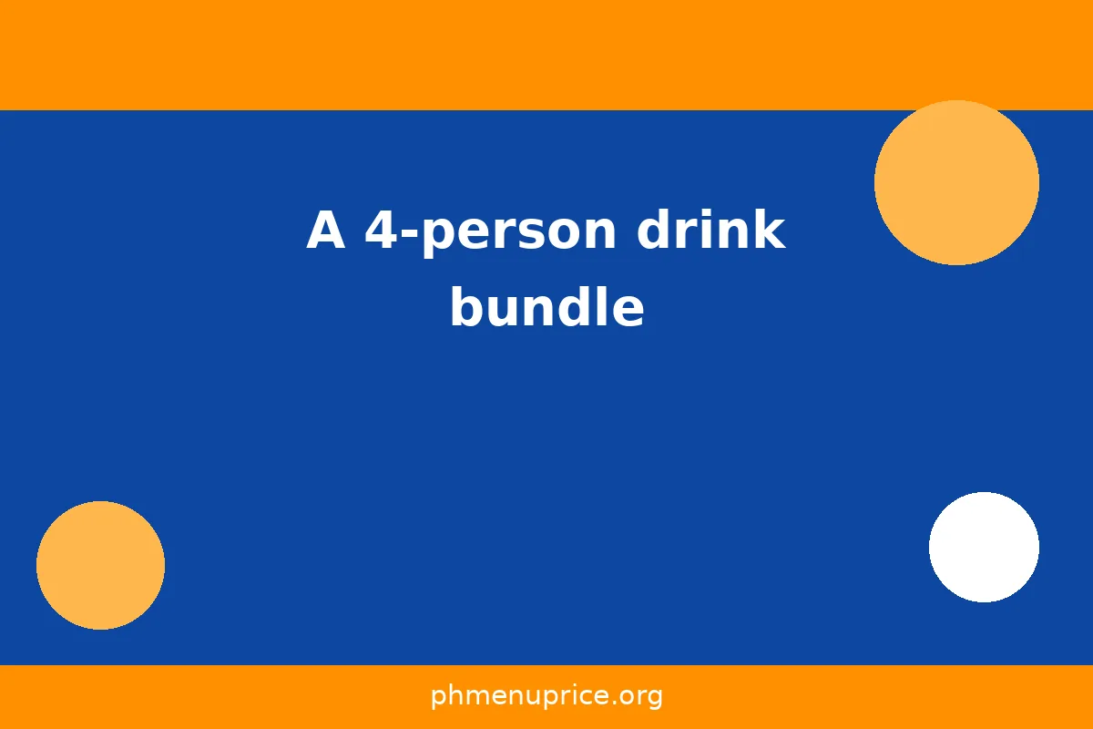 A 4-person drink bundle