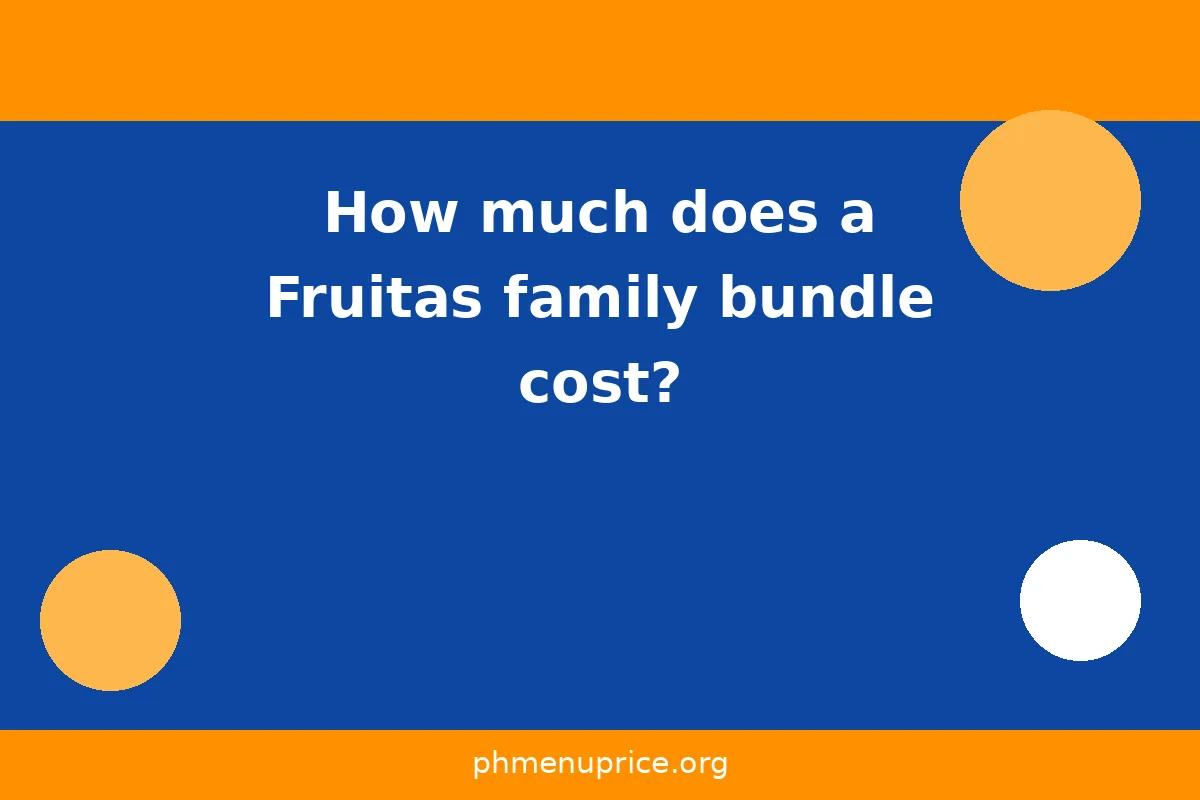 How much does a Fruitas family bundle cost?