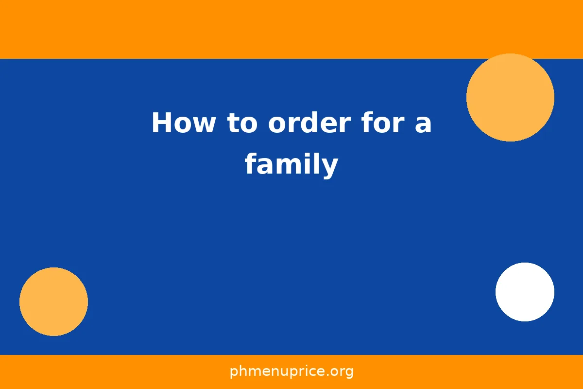 How to order for a family?