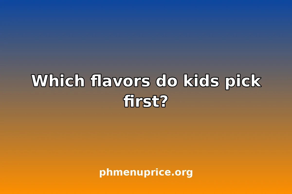 Which flavors do kids pick first?