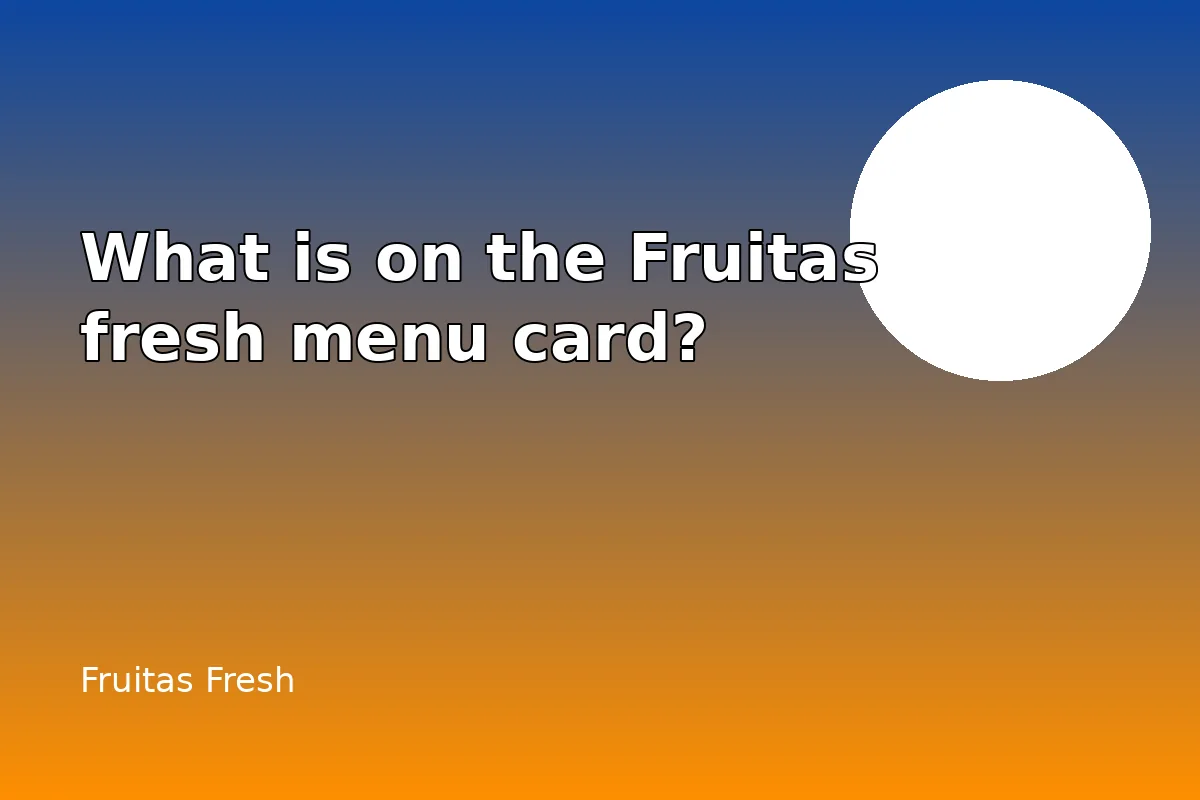 What is on the Fruitas fresh menu card?
